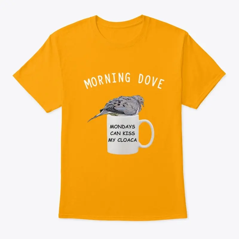 Morning Dove Mondays Can Kiss Cloaca